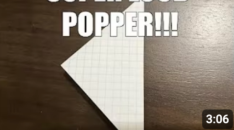 Paper Popper! Super loud! Best to make.  simple and easy!